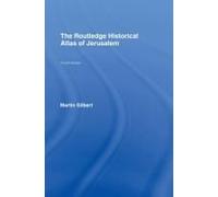 The Routledge Historical Atlas Of Jerusalem