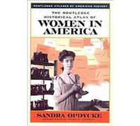 The Routledge Historical Atlas of Women in America, Routledge Atlases of American History Sandra Opdycke (Auteur)