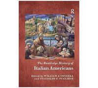 The Routledge History Of Italian Americans