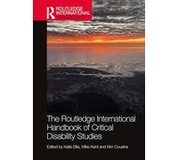 The Routledge International Handbook of Critical Disability Studies