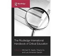 The Routledge International Handbook of Critical Education, Routledge International Handbook Series