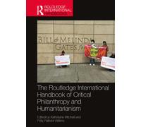 The Routledge International Handbook Of Critical Philanthropy And Humanitarianism