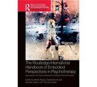 The Routledge International Handbook of Embodied Perspectives in Psychotherapy: Approaches from Dance Movement and Body Psychotherapies