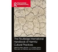 The Routledge International Handbook of Harmful Cultural Practices