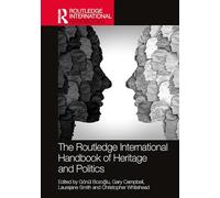 The Routledge International Handbook of Heritage and Politics