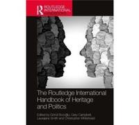 The Routledge International Handbook of Heritage and Politics The Routledge International Handbook of Heritage and Politics (Auteur)