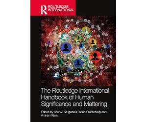 The Routledge International Handbook of Human Significance and Mattering