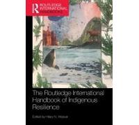 The Routledge International Handbook Of Indigenous Resilience