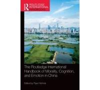 The Routledge International Handbook Of Morality, Cognition, And Emotion In China