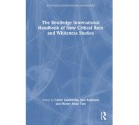 The Routledge International Handbook Of New Critical Race And Whiteness Studies