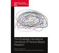 The Routledge International Handbook of Practice-Based Research