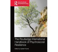 The Routledge International Handbook of Psychosocial Resilience