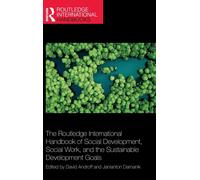 The Routledge International Handbook Of Social Development, Social Work, And The Sustainable Development Goals