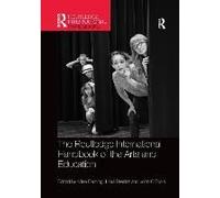 The Routledge International Handbook Of The Arts And Education