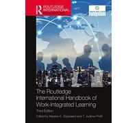The Routledge International Handbook of Work-integrated Learning