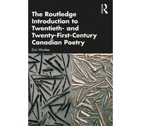 The Routledge Introduction To Twentieth- And Twenty-First-Century Canadian Poetry