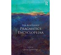 The Routledge Pragmatics Encyclopedia