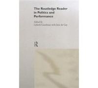 The Routledge Reader in Politics and Performance by Jane de Gay