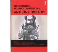 The Routledge Research Companion To Anthony Trollope (Hardcover) Deborah Denenholz Morse, Margaret Markwick, Mark W Turner (Auteur)