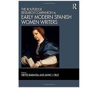 The Routledge Research Companion To Early Modern Spanish Women Writers