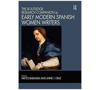 The Routledge Research Companion To Early Modern Spanish Women Writers
