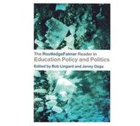 The RoutledgeFalmer Reader in Education Policy and Politics by Bob Lingard