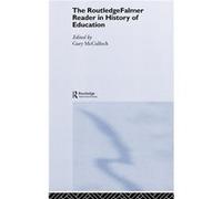 The RoutledgeFalmer Reader in the History of Education by Gary McCulloch