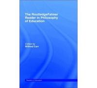 The RoutledgeFalmer Reader in the Philosophy of Education by Wilfred Carr