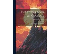 The Rover Boys At College: The Right Road And The Wrong