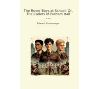 The Rover Boys at School; Or, The Cadets of Putnam Hall