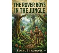 The Rover Boys in the Jungle; Or, Stirring Adventures in Africa - Edward Stratemeyer - Bu Classics Books - ebook (ePub) - Livre