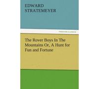 The Rover Boys In The Mountains Or, A Hunt For Fun And Fortune