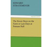 The Rover Boys On The Farm Or Last Days At Putnam Hall