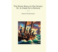 The Rover Boys on the Ocean; Or, A chase for a fortune