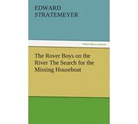 The Rover Boys On The River The Search For The Missing Houseboat