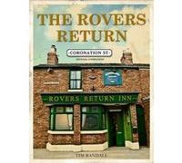 The Rovers Return: The Official Coronation Street Companion Randall, Tim (Auteur)
