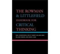The Rowman Littlefield Handbook for Critical Thinking by Daniel Flage Daniel E. Flage, Kirk St. Amant, Noel Hendrickson, William Hawk, William M. O'Meara (Auteur)