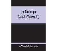 The Roxburghe Ballads (Volume Vi)