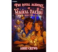 The Royal Academy of Magical Baking 2: A Cozy Slice-Of-Life Fantasy