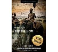 The Royal African War Elephant: Restoring The Missing Piece Of African History