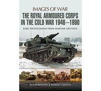 The Royal Armoured Corps in the Cold War 1946-1990