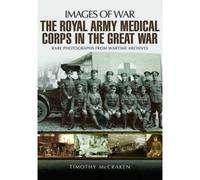 The Royal Army Medical Corps In The Great War