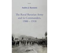 The Royal Bavarian Army and its Commanders, 1900 - 1918
