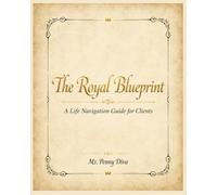 The Royal Blueprint: A Life Navigation Guide for Clients