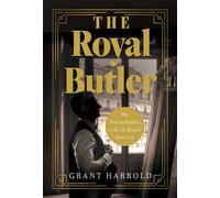 The Royal Butler My Remarkable Life in Royal Service - Grant Harrold - Pegasus Books - ebook (ePub) - Livre
