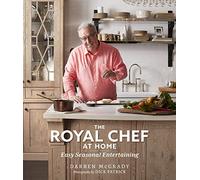 The Royal Chef at Home: Easy Seasonal Entertaining