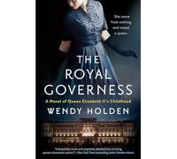 The Royal Governess: A Novel of Queen Elizabeth II's Childhood