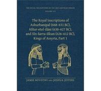 The Royal Inscriptions of Ashurbanipal 668631 BC Assuretelilani 630627 BC and Sinsarraiskun 626612 BC Kings of Assyria Part 1 by Joshua Jeffers Joshua Jeffers (Auteur)