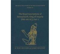 The Royal Inscriptions of Sennacherib King of Assyria 704681 BC Part 1 by Novotny & Jamie Professor & LudwigMaximiliansUniversitat Munchen Novotny Jamie Professor LudwigMaximiliansUniversitat Munchen 