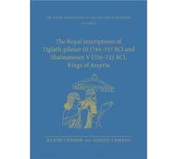 The Royal Inscriptions of TiglathPileser III 744727 BC and Shalmaneser V 726722 BC Kings of Assyria by Shigeo Yamada Shigeo Yamada (Auteur)
